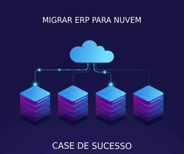 ERP em Nuvem, é Possível Migrar